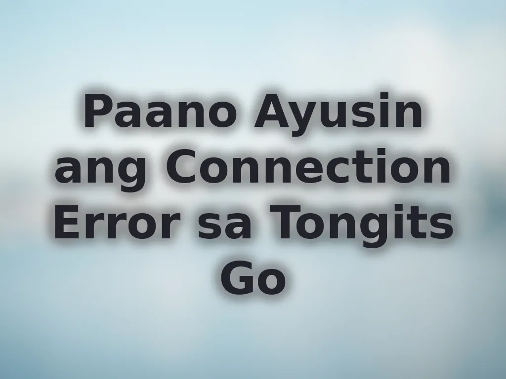 Paano Ayusin ang Connection Error sa Tongits Go